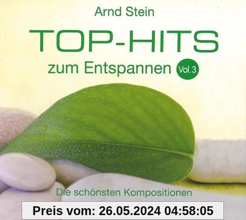 Top-Hits zum Entspannen Vol. 3 - Die schönsten Kompositionen zum Träumen und Wohlfühlen von Arnd Stein