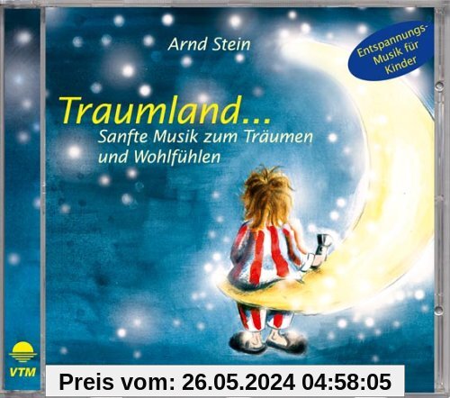 Traumland... Sanfte Musik zum Träumen und Wohlfühlen von Arnd Stein