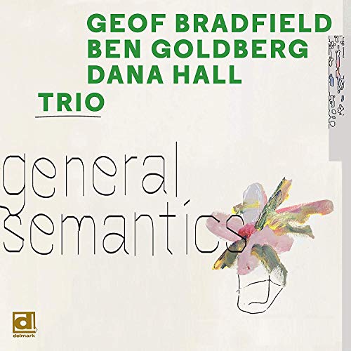 Geof Bradfield & Ben Goldberg, Dana Hall - General Semantics von Delmark