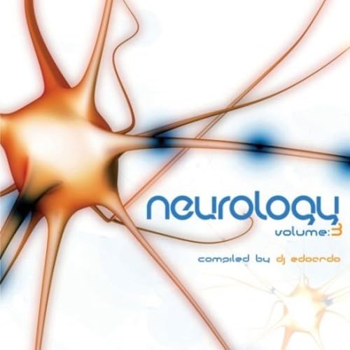 Neurology Vol.3: Compiled By DJ Edoardo von NEUROBIOTIC