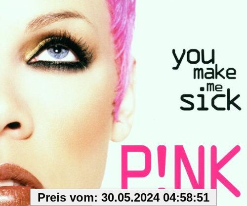 You Make Me Sick von Pink