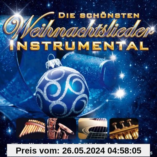 Die schönsten Weihnachtslieder - Instrumental (Winter Wonderland, Oh du Fröhliche, Jingle Bells, Ave Maria, White Christmas uva.) von Various