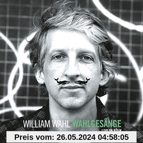 Wahlgesänge (Live in Köln) von William Wahl