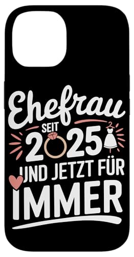 Hülle für iPhone 14 Ehefrau Seit 2025 Und Jetzt Für Immer Romantisches Hochzeits von 2025 Lieber Chaotisch Als Langweilig