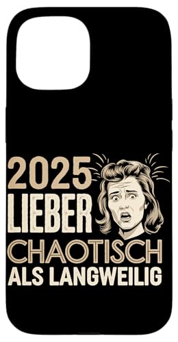 Hülle für iPhone 15 2025 Lieber Chaotisch Als Langweilig Lustiges Retro von 2025 Lieber Chaotisch Als Langweilig