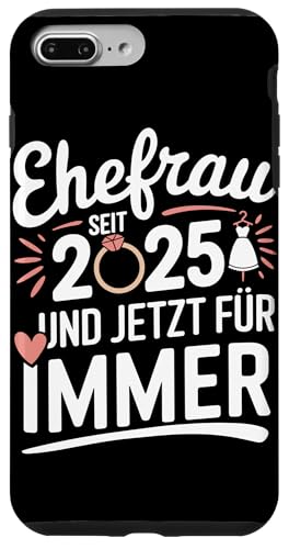 Hülle für iPhone 7 Plus/8 Plus Ehefrau Seit 2025 Und Jetzt Für Immer Romantisches Hochzeits von 2025 Lieber Chaotisch Als Langweilig