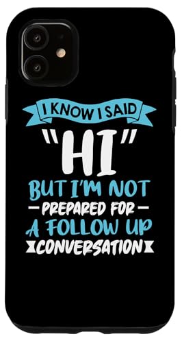 Hülle für iPhone 11 I Know I Said Hi - Lustiges sarkastisches Zitat von 26 Rd Londonshirts Apparel