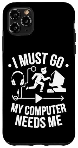 Hülle für iPhone 11 Pro Max Ich muss gehen Mein Computer braucht mich Lustiger Technikliebhaber von 26 Rd Londonshirts Apparel