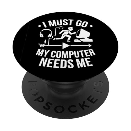 Ich muss gehen Mein Computer braucht mich Lustiger Technikliebhaber PopSockets Klebender PopGrip von 26 Rd Londonshirts Apparel