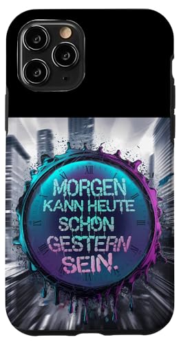 Morgen kann heute schon gestern sein Philosophischer Spruch Hülle für iPhone 11 Pro von 26 Rd Londonshirts Apparel