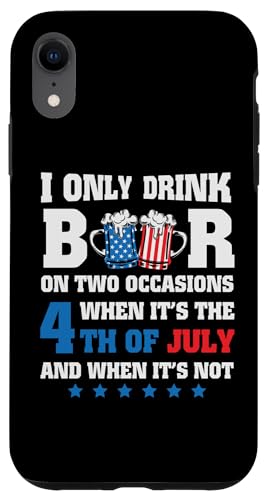 Hülle für iPhone XR I Only Drink Beer 4th of July And When It's Not Patriotic von 4th July America Indepedence Day Patriotic