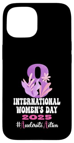 Hülle für iPhone 15 Internationaler Frauentag 2025 Shirt Accelerate Action IWD von 8 March Womens Day 2025 #Accelerate_Action Gifts