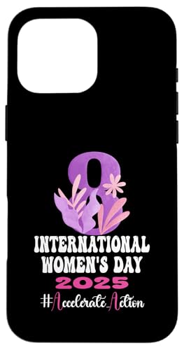 Hülle für iPhone 16 Pro Max Internationaler Frauentag 2025 Shirt Accelerate Action IWD von 8 March Womens Day 2025 #Accelerate_Action Gifts