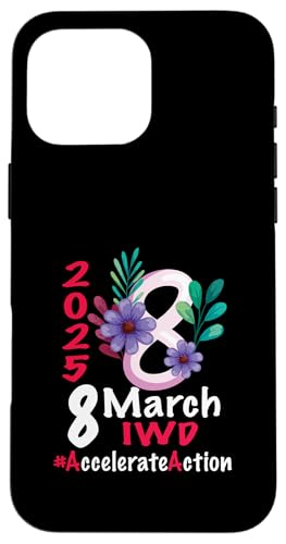 Hülle für iPhone 16 Pro Max Internationaler Frauentag 2025 Shirt Accelerate Action IWD von 8 March Womens Day 2025 #Accelerate_Action Gifts