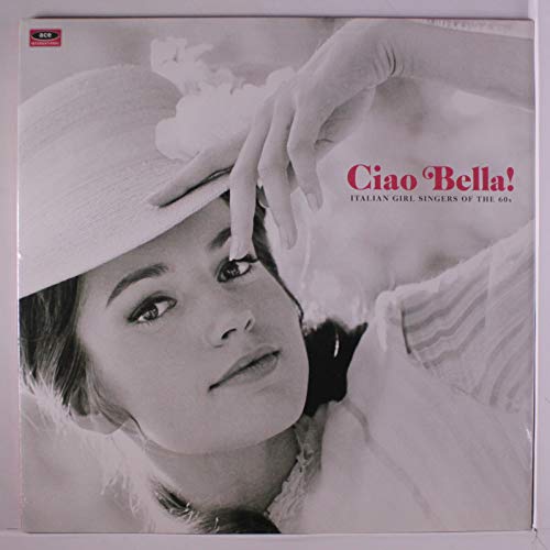 Ciao Bella! Italian Girl Singers of the 60s (Colou [Vinyl LP] von ACE