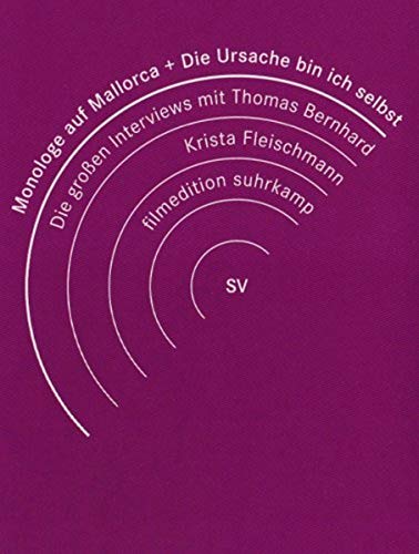 Monologe auf Mallorca/Die Ursache bin ich selbst - Die großen Interviews mit Thomas Bernhard von AL!VE