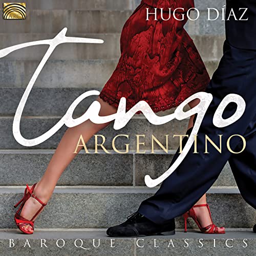 Hugo Diaz - Tango Argentino & Baroque Classics von ARC