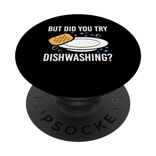 But Did You Try Dishwashing? Küchenhilfe PopSockets mit austauschbarem PopGrip von Abwasch Design Küchenhilfe Tellerwäscher