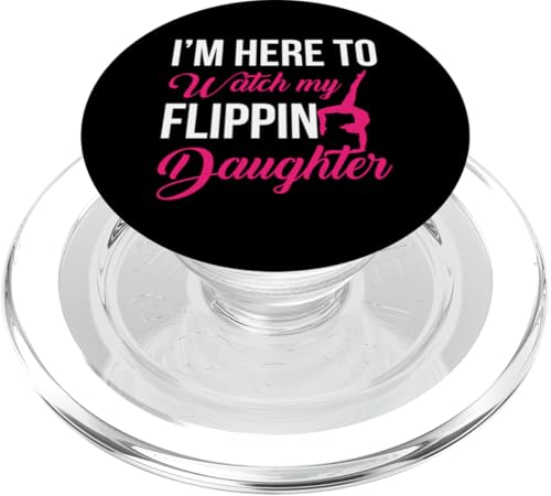 I'm Here To Watch My Flippin Daughter Gymnast Gymnastics PopSockets PopGrip für MagSafe von Acrobatics And Gymnastics Clothing