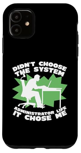 Hülle für iPhone 11 The System Administrator Life Chose Me Admin Administrator von Admin Informatiker IT-Spezialist Geschenke