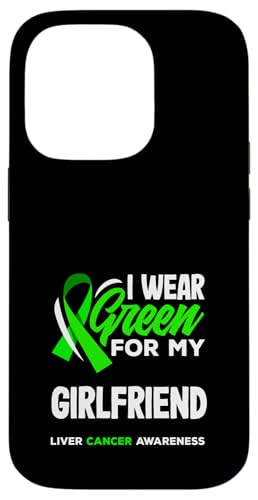 Hülle für iPhone 14 Pro Leberkrebsbewusstsein I Wear Green For My Girlfriend von Advocate for Liver Cancer Warriors and Survivors