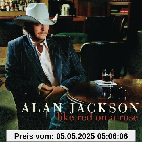 Like Red on a Rose Like Red on a Rose von Alan Jackson