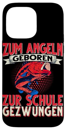 Hülle für iPhone 14 Pro Max Zum Angeln Geboren Zur Schule Gezwungen Angeln Angler von Angler Angel Angeln Angelzubehör Fischen Ajeli