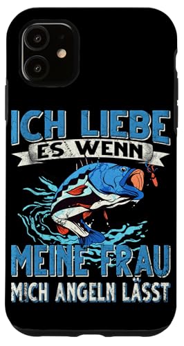 Hülle für iPhone 11 Ich Liebe es wenn meine Frau mich Angeln lässt Angler von Angler Angel Angeln Angelzubehör Fischer Ajeli