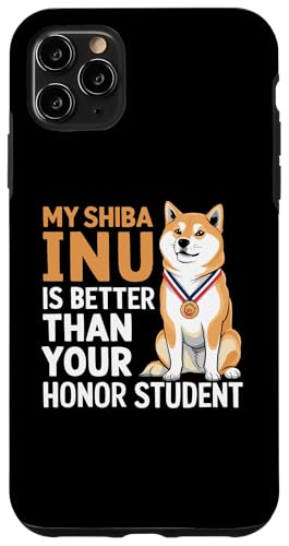 Hülle für iPhone 11 Pro Max Mein Shiba Inu ist besser als dein Ehrenstudent von Animal Pet Shiba Inu Dog Lover Gifts