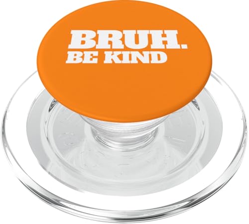 Bruh Sei nett Hör auf Mobbing, Freundlichkeit, Orange, Tag der Einheit PopSockets PopGrip für MagSafe von Anti Bullying Unity Day Merch Co.