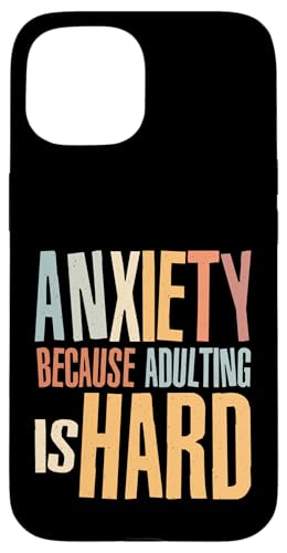 Hülle für iPhone 15 Anxiety Because Adulting Is Hard Zitat Soziale Angst von Anxiety Mental Health Designs