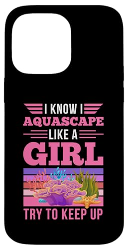 Hülle für iPhone 14 Pro Max Ich weiß, ich bin Aquascape wie ein Mädchen und versuche mitzuhalten von Aquarium and Fish Tank Lover Merch and Accessories