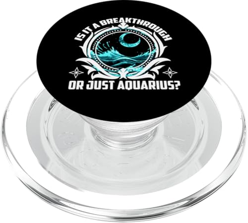 IS IT A BREAKTHROUGH OR JUST AQUARIUS ? PopSockets PopGrip für MagSafe von Aquarius Zodiac Personality Innovation Visionary