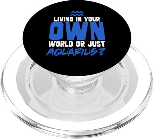 LIVING IN IN YOUR OWN WORLD OR JUST AQUARIUS? PopSockets PopGrip für MagSafe von Aquarius Zodiac Personality Innovation Visionary