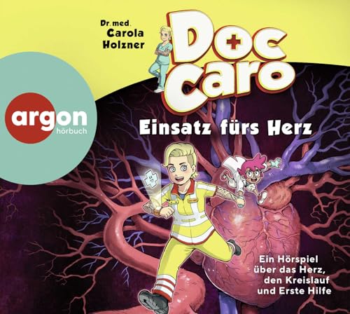 Doc Caro – Einsatz fürs Herz: Ein Hörspiel über das Herz, den Kreislauf und Erste Hilfe | Mit Erste-Hilfe-Tipps für Kinder von Argon Sauerländer Audio