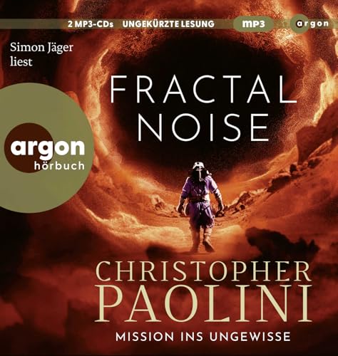 Fractal Noise: Mission ins Ungewisse | Packende SciFi vom Bestsellerautor von »Eragon« von Argon Verlag