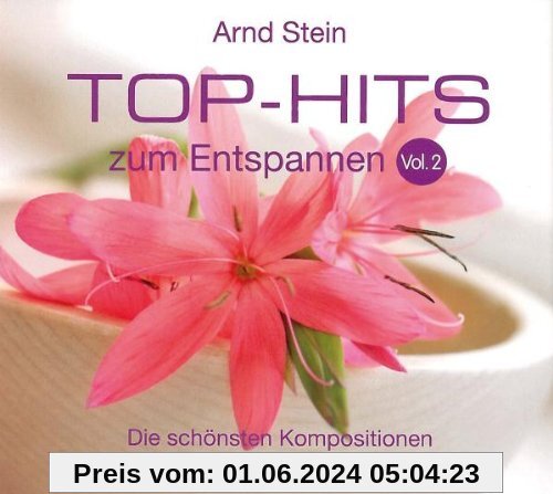 Top-Hits zum Entspannen Vol. 2 - Die schönsten Kompositionen zum Träumen und Wohlfühlen von Arnd Stein