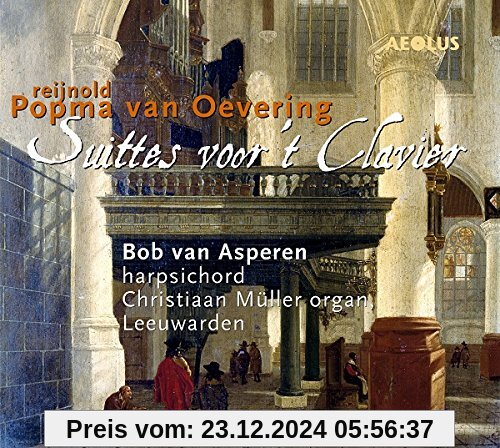 van Oevering: Die Orgel- und Cembalowerke - VI Suittes voor´t Clavier c. 1710 von Asperen, Bob Van