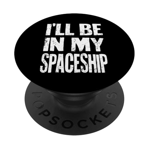 I'll Be In My Spaceship Lustiges Astronaut Spaceman Zitat PopSockets Klebender PopGrip von Astronomy Nerd Space Science Teacher Gift