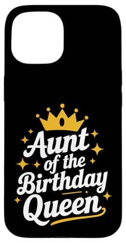 Tante Tante der Geburtstagskönigin Hülle für iPhone 15 Tante Tante der Geburtstagskönigin Hülle für iPhone 15 von Aunt Family Apparel