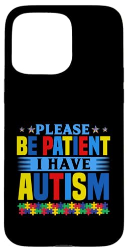 Bitte haben Sie Geduld, ich habe Unterstützung für Kinder zur Sensibilisierung für Autismus Hülle für iPhone 15 Pro Max von Autism Awareness Support Apparel