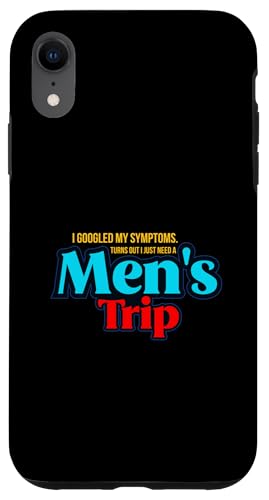 Hülle für iPhone XR Ich habe meine Symptome gegoogelt, es stellt sich heraus, dass ich nur eine Herrenreise brauche von Awesome Mens Trip Gifts Apparel and Accessories