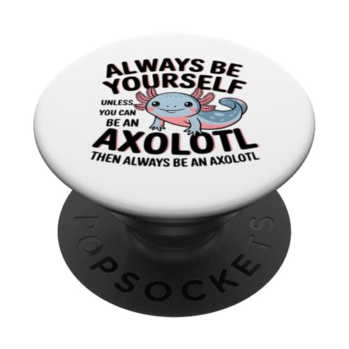 Axolotl Sei Immer Du Selbst Selbstfürsorge Kinder Selbstliebe Lustig PopSockets Klebender PopGrip von Axolotl Tees NYC