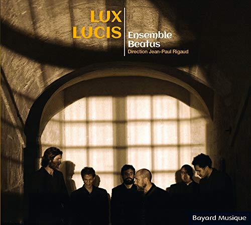 Ensemble Beatus - Lux Lucis von BAYARD MUSIQUE