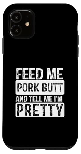 Hülle für iPhone 11 Feed Me Pork Butt – BBQ Lover Meat Smoker Grillen von BBQ Grilling Fun Shirts