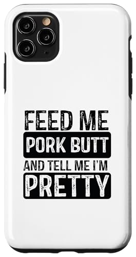 Hülle für iPhone 11 Pro Max Feed Me Pork Butt – BBQ Lover Meat Smoker Grillen von BBQ Grilling Fun Shirts
