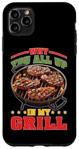 Hülle für iPhone 11 Pro Max Why You All Up In My Grill Grillen Koch Humor von BBQ Humor und Grill