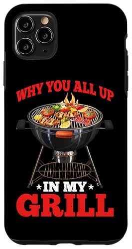 Hülle für iPhone 11 Pro Max Why You All Up In My Grill Grillen Koch Humor - von BBQ Humor und Grill