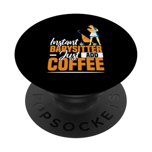 Instant Babysitter Fügen Sie einfach Kaffee hinzu, Humor und Kunst PopSockets Klebender PopGrip von Babysitting Humor Nanny Au Pair Fun