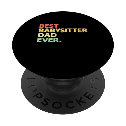 Best Babysitter Dad Ever Babysitting Babysit Babysitter PopSockets mit austauschbarem PopGrip von Babysitting Nanny Babysitter Gifts